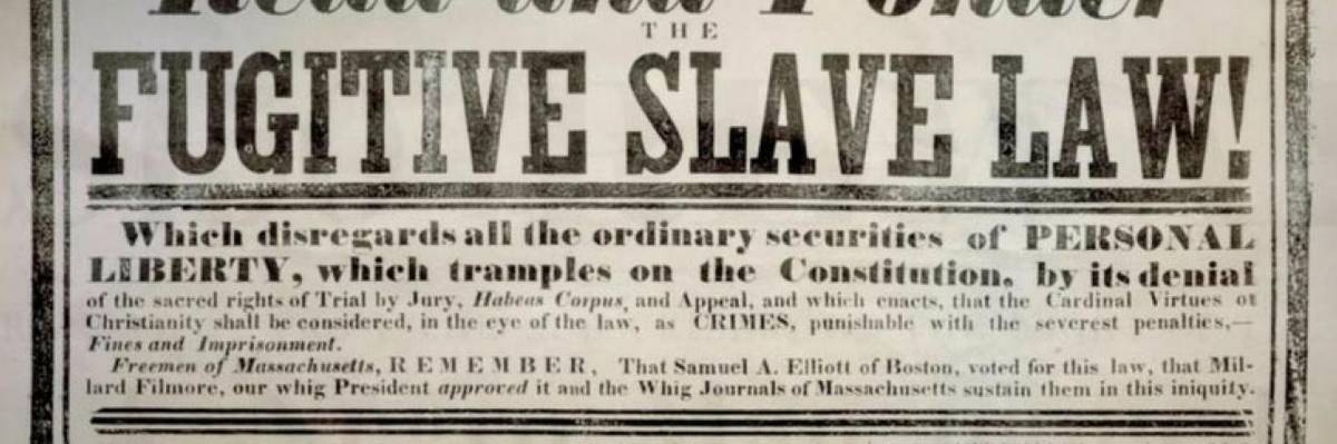 A broadside publicizes outrage at the 1850 Fugitive Slave Act
