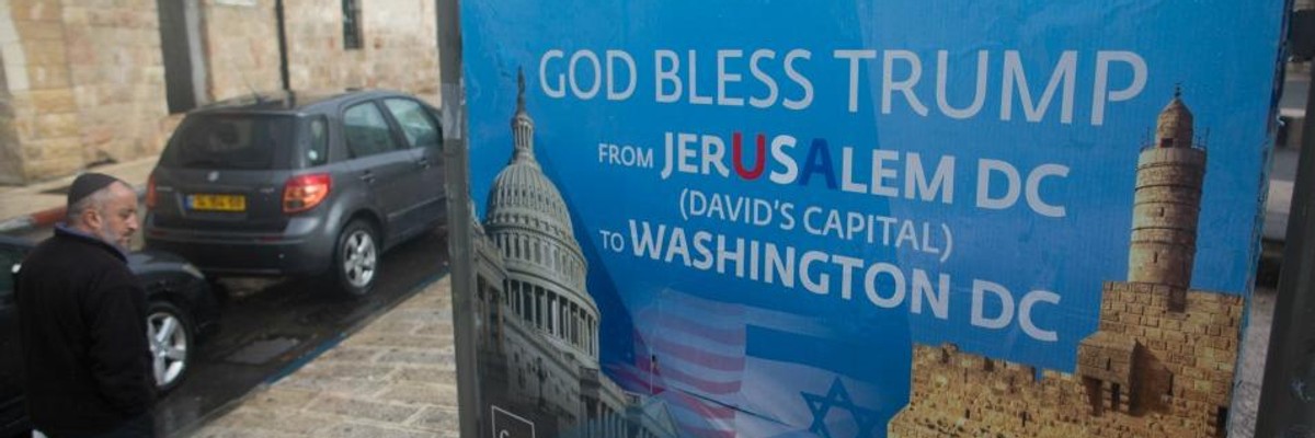 No "Peace Process" Exists to Destroy, But Trump's Jerusalem Decision Dangerous as Hell