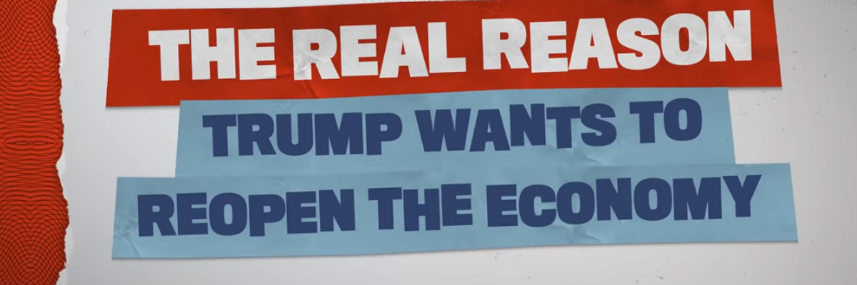 The Real Reason Trump Wants to Reopen the Economy