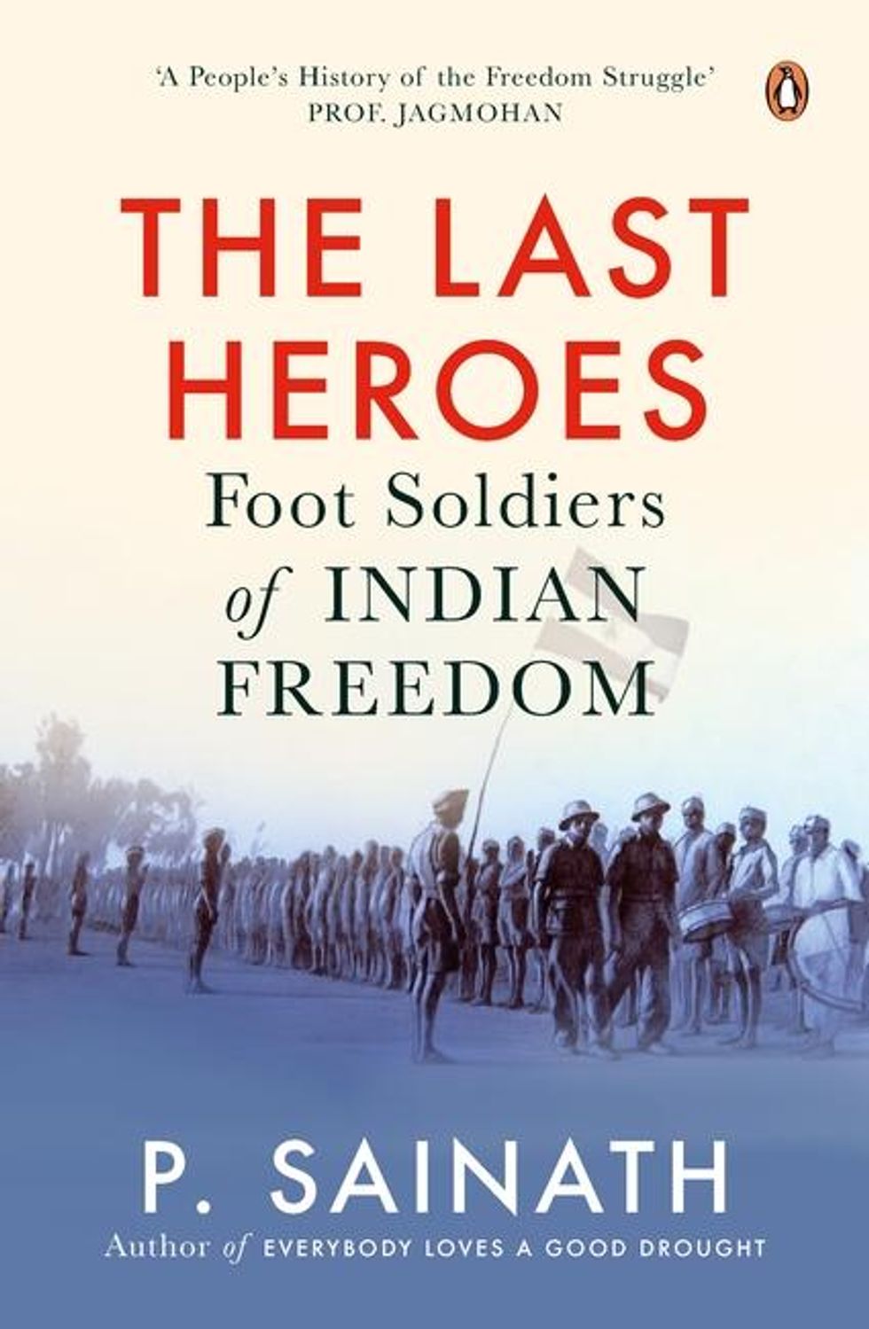 Book Cover: The Last Heroes: Foot Soldiers of Indian Freedom