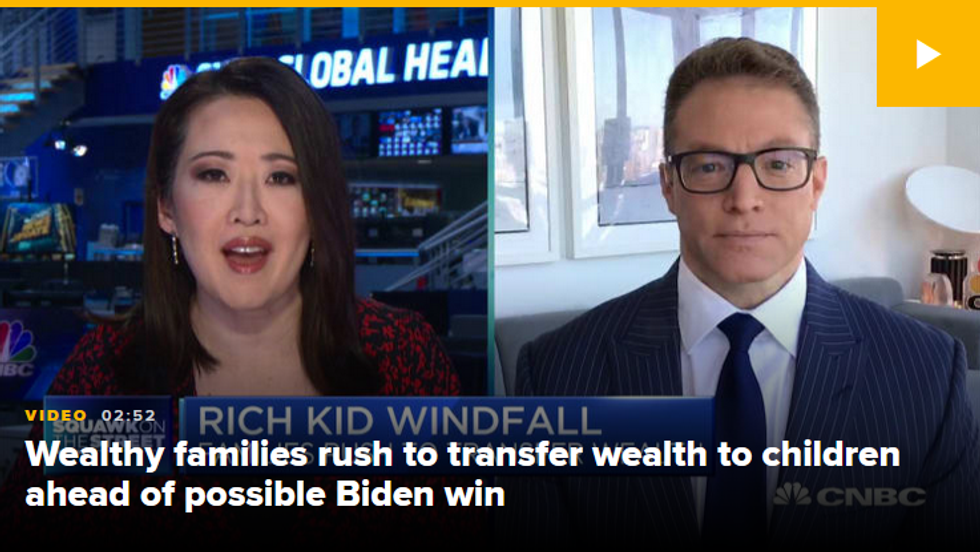 CNBC: Wealthy Families Rush to Transfer Wealth to Children Ahead of Possible Biden Win