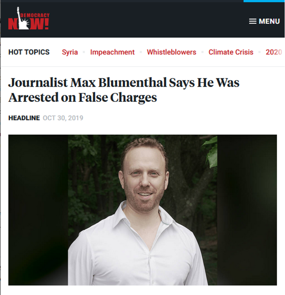 DN: Journalist Max Blumenthal Says He Was Arrested on False Charges
