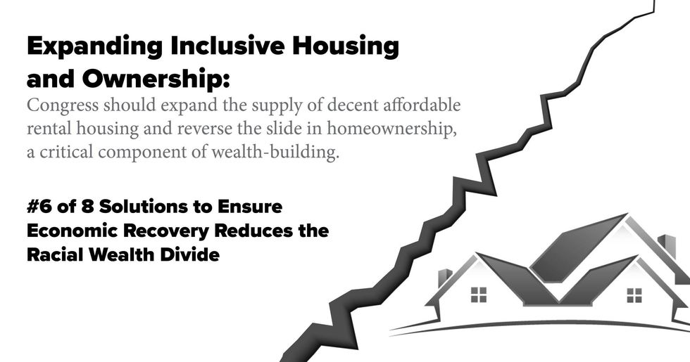Expanding Inclusive Housing and Ownership. Congress should expand the supply of decent affordable rental housing and reverse the slide in homeownership, a critical component of wealth-building.