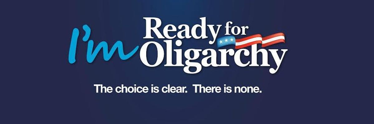 I'm ready for Oligarchy: the choice is clear. There is none.