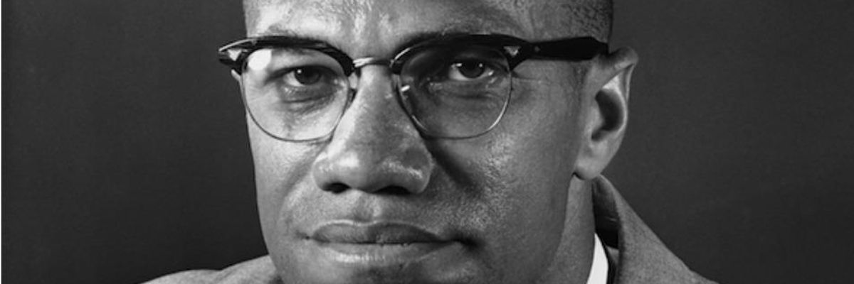 Malcolm X Was Right About America