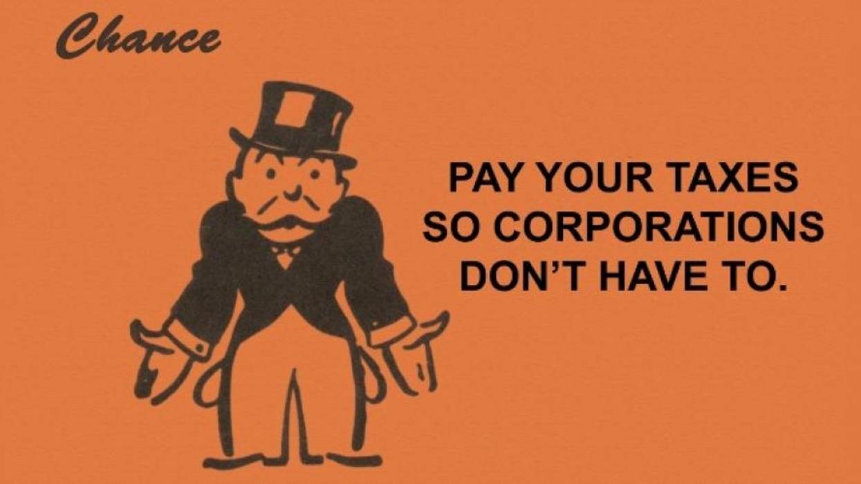 Monopoly card that reads: "Pay Your Taxes So Corporations Don't Have To"