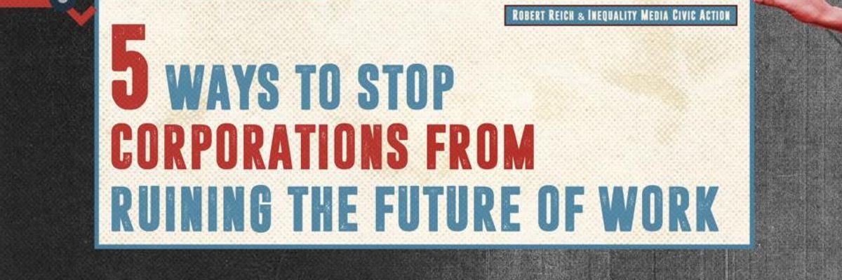 5 Ways to Stop Corporations From Ruining the Future of Work