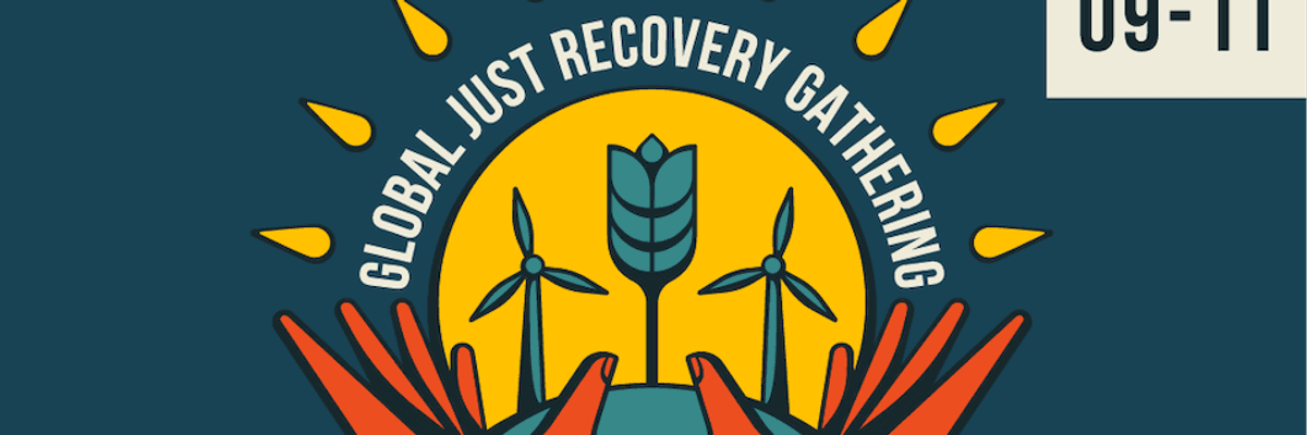 Global Just Recovery Gathering Kicks Off to Harness 'Collective People Power' and Create a 'Better Future for All'