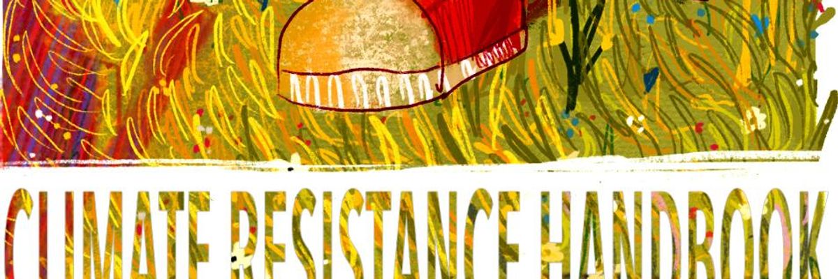 Until Emissions Drop, Nothing Has Been Accomplished: The Climate Resistance Handbook Is Here.