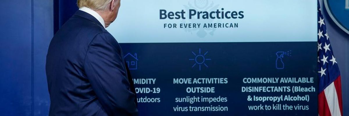 "Please Don't": Doctors Forced to Speak Out as Trump Ponders Aloud Whether Injecting Disinfectants Could Treat Covid-19