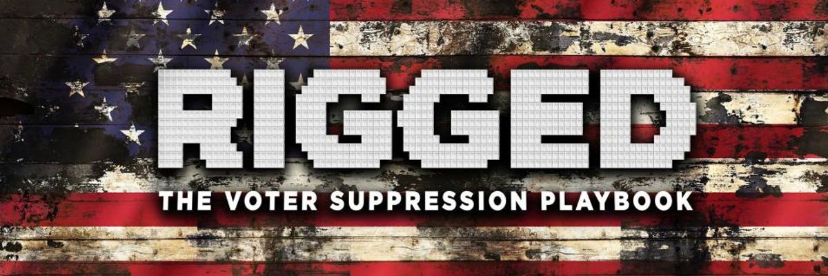 Rigged: The Voter Suppression Playbook