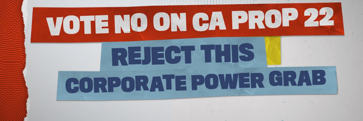 Vote NO On CA Prop 22: Reject This Corporate Power Grab