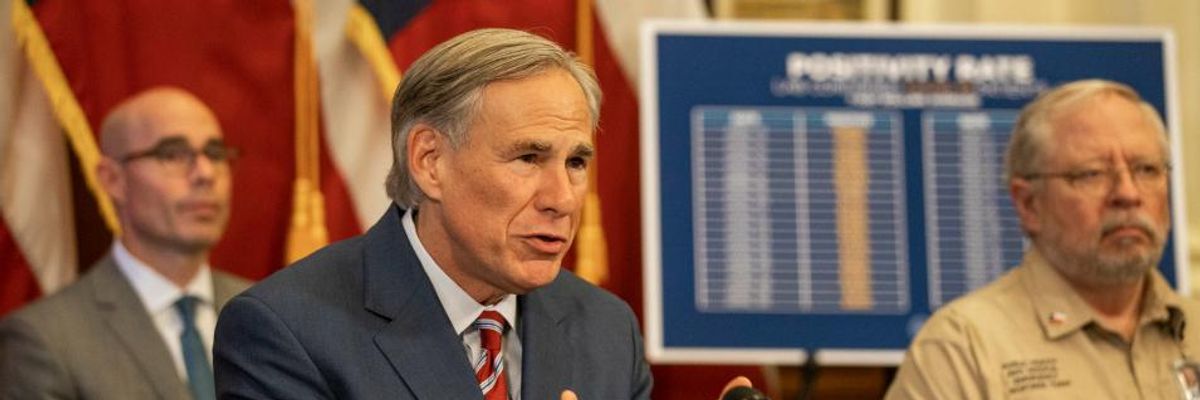 Texas Gov. Abbott Warns Covid-19 Getting 'Out of Control.' Yes, Say Critics, Because You Knowingly 'Unleashed It'