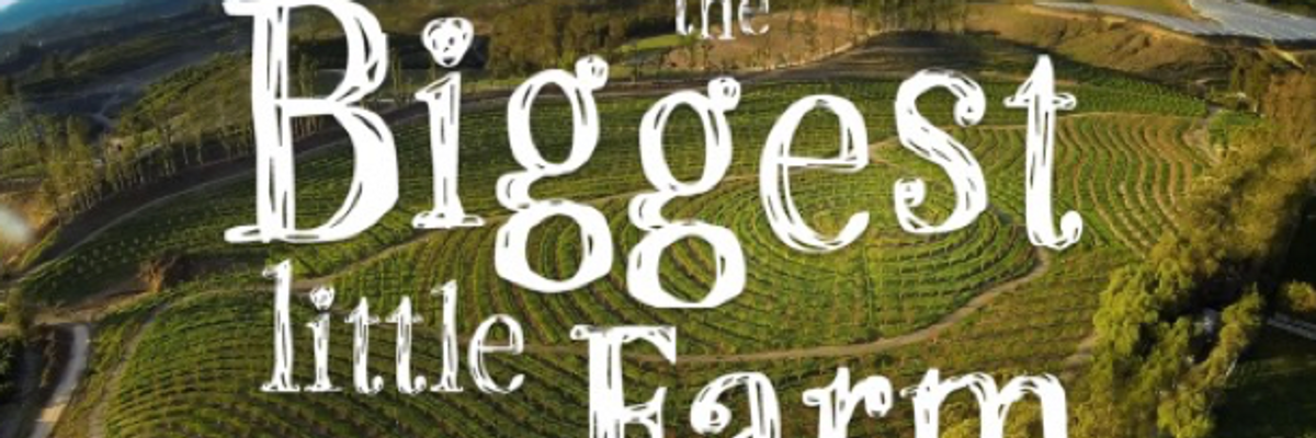 Got Climate Anxiety? Watch "The Biggest Little Farm"--a Template for Regeneration