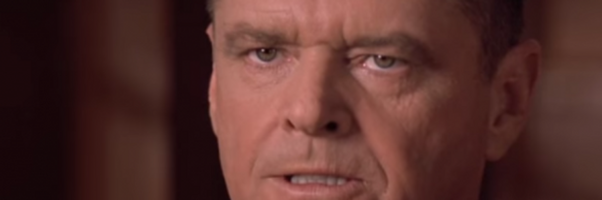 Jack Nicholson You Can't Handle The Truth Gif Opinion | "You Can't Handle the Truth!" | Common Dreams