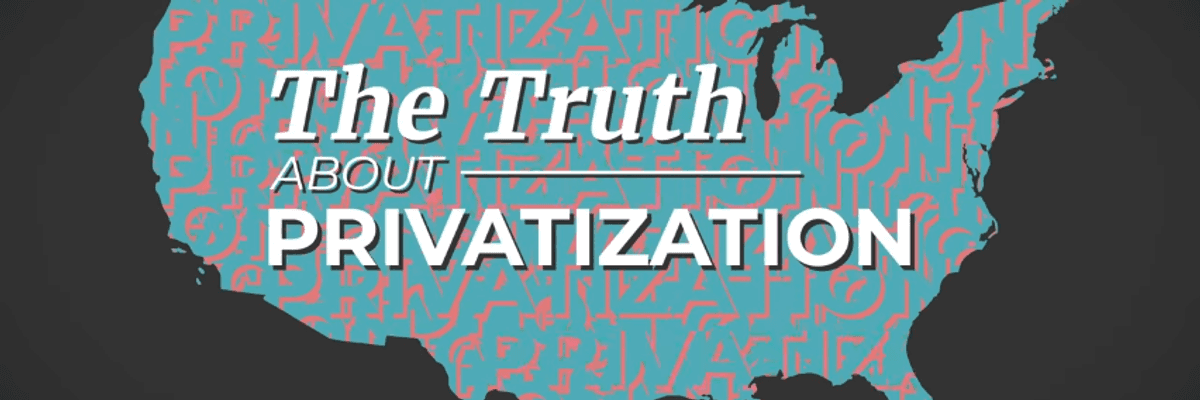 The Truth About Privatization