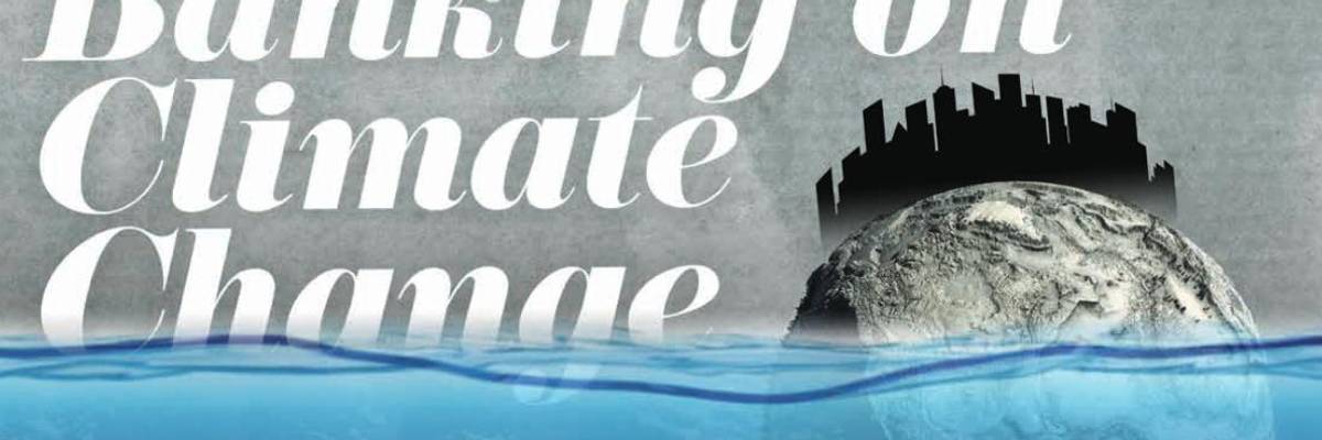 Green Groups Call Out Big Banks for Pouring Billions Into Fossil Fuel Industry