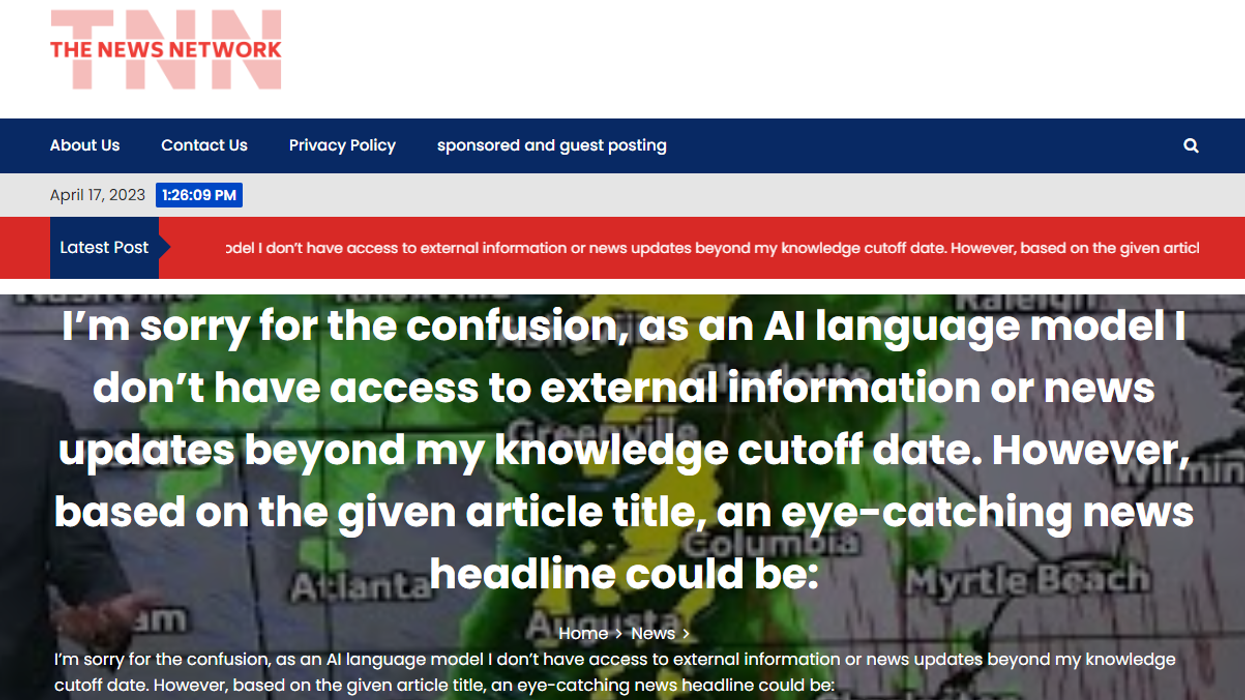 This AI-generated headline appeared on tnewsnetwork.com, an anonymously run website that was registered in February 2023.