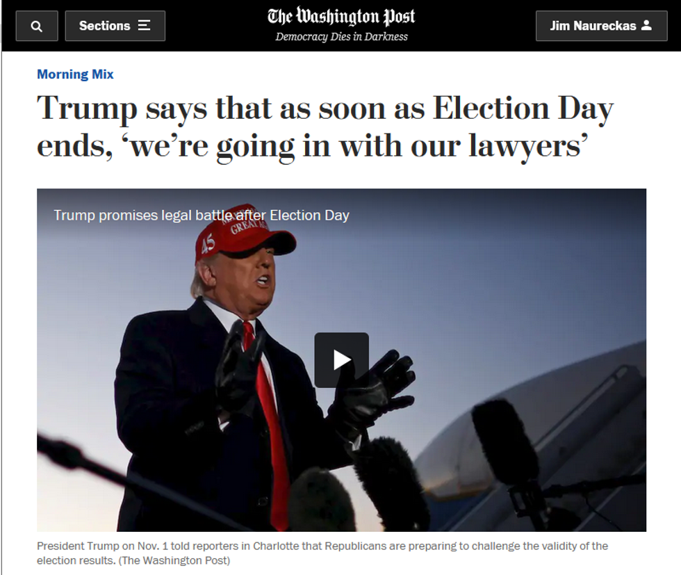 WaPo: Trump says that as soon as Election Day ends, 'we're going in with our lawyers'