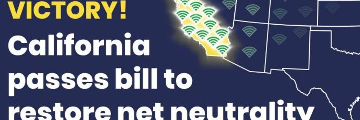 'Massive Victory for the Whole Internet' as California Passes Nation's Strongest Net Neutrality Bill