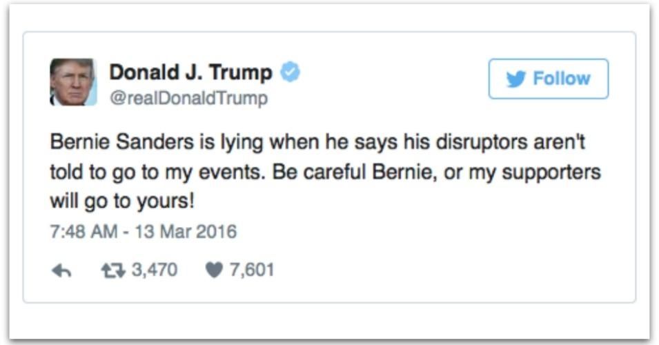 'Bernie Sanders is lying when he says his disruptors aren't told to go to my events. Be careful Bernie, or my supporters will go to yours!' (Screenshot: Twitter/@RealDonaldTrump)